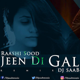 Jeen Di Gal Female Version Raashi Sood, Dj saaB Remix