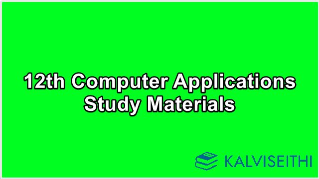 12th Computer Applications - Unit 1 & Unit2 Study Materials 2021-2022 | Mr. S.A. Muneer Basha - (Tamil Medium)