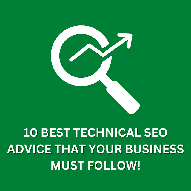 10 BEST TECHNICAL SEO ADVICE THAT YOUR BUSINESS MUST FOLLOW!