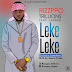 F! MUSIC: Rizzppo Trillions - LEKE LEKE FT Lazbibi (@Rizzppo_Gymm) | @FoshoENT_Radio