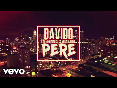 [VIDEO] Davido - Pere (feat. Rae Sremmurd & Young Thug)