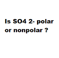 Is SO4 2- polar or nonpolar ?