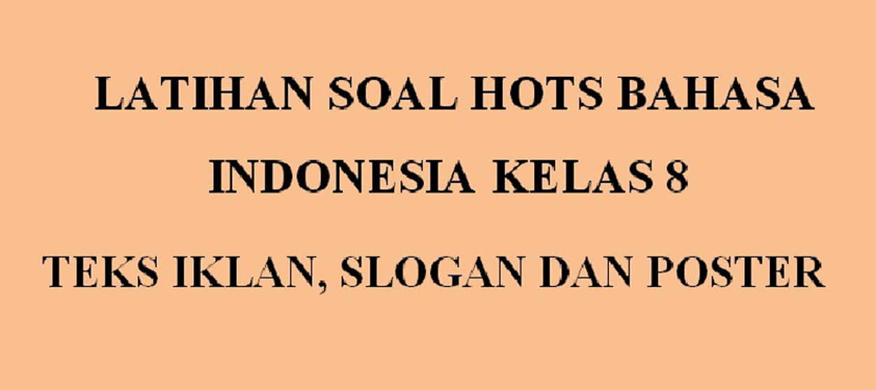 Soal Hots K13 Bahasa Indonesia Kelas 8 Revisi Terbaru - Ruangbelajarlc