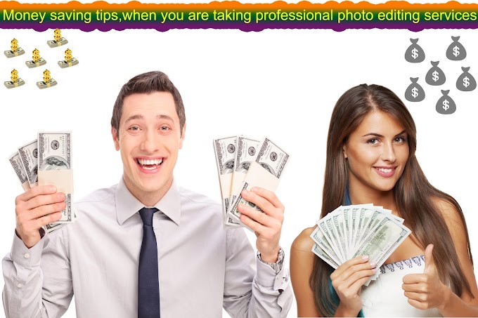 How to save money from photo editing company to get Professional Photo Editing Services?