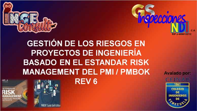 GESTIÓN DE LOS RIESGOS EN PROYECTOS DE INGENIERÍA BASADO EN EL ESTÁNDAR RISK MANAGEMENT DEL PMI / PMBOK REV 6 