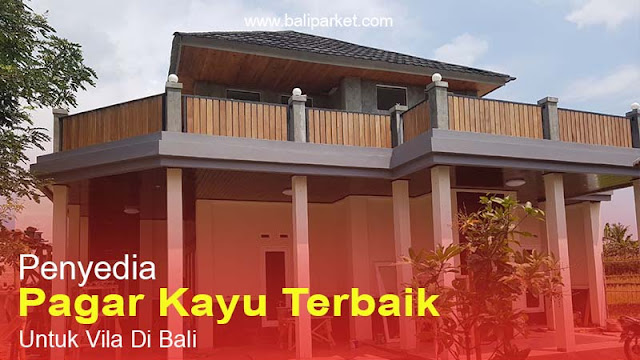 Harga Pagar Kayu Vila Denpasar Dan Jasa Pasangnya