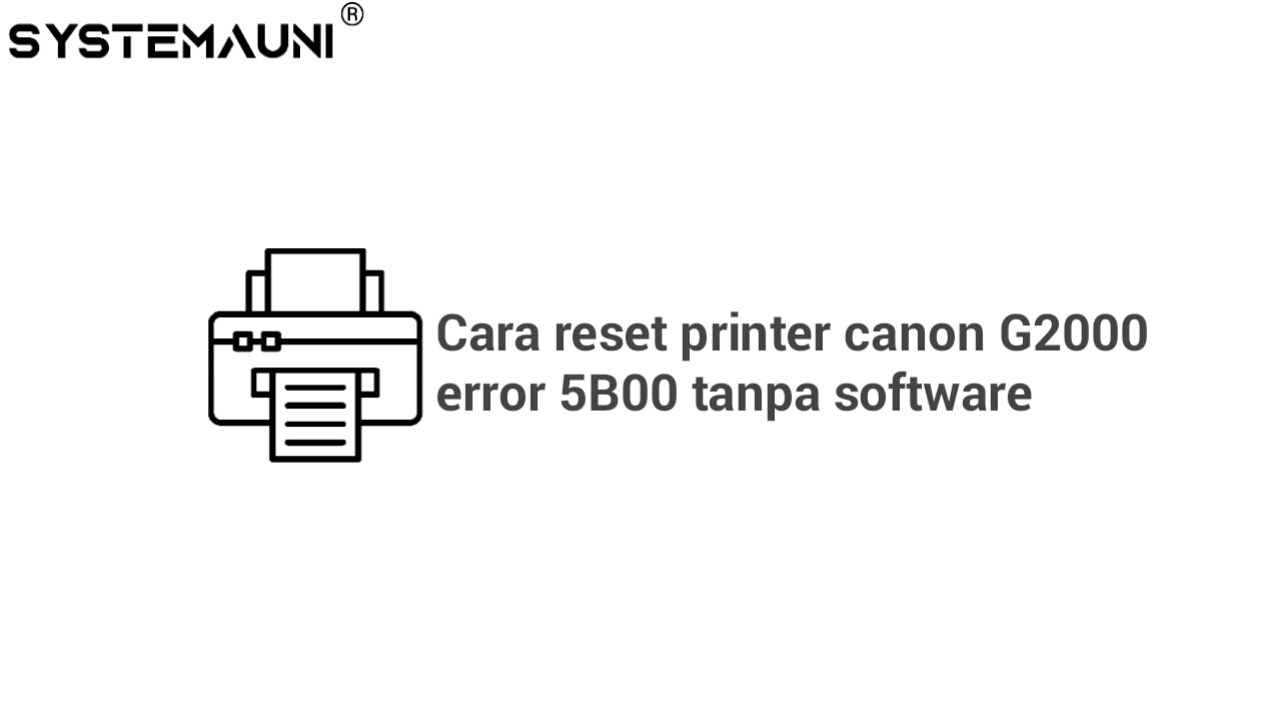 Cara reset printer canon G2000 error 5B00 tanpa software