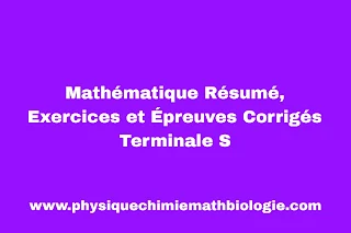 Résumé , Exercices et Épreuves Corrigés Mathématique Terminale S