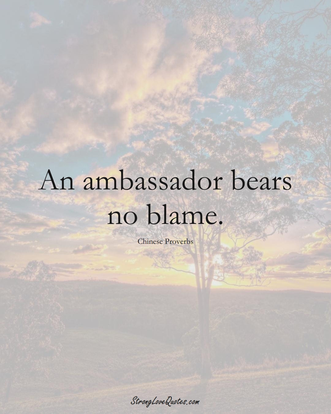 An ambassador bears no blame. (Chinese Sayings);  #AsianSayings