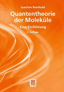 Quantentheorie der Moleküle: Eine Einführung (Teubner Studienbücher Chemie)