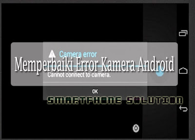 Oppo smartphone tidak sanggup terhubung ke kamera Memperbaiki Error Kamera Di Hp Oppo Yang Tidak Dapat Terhubung