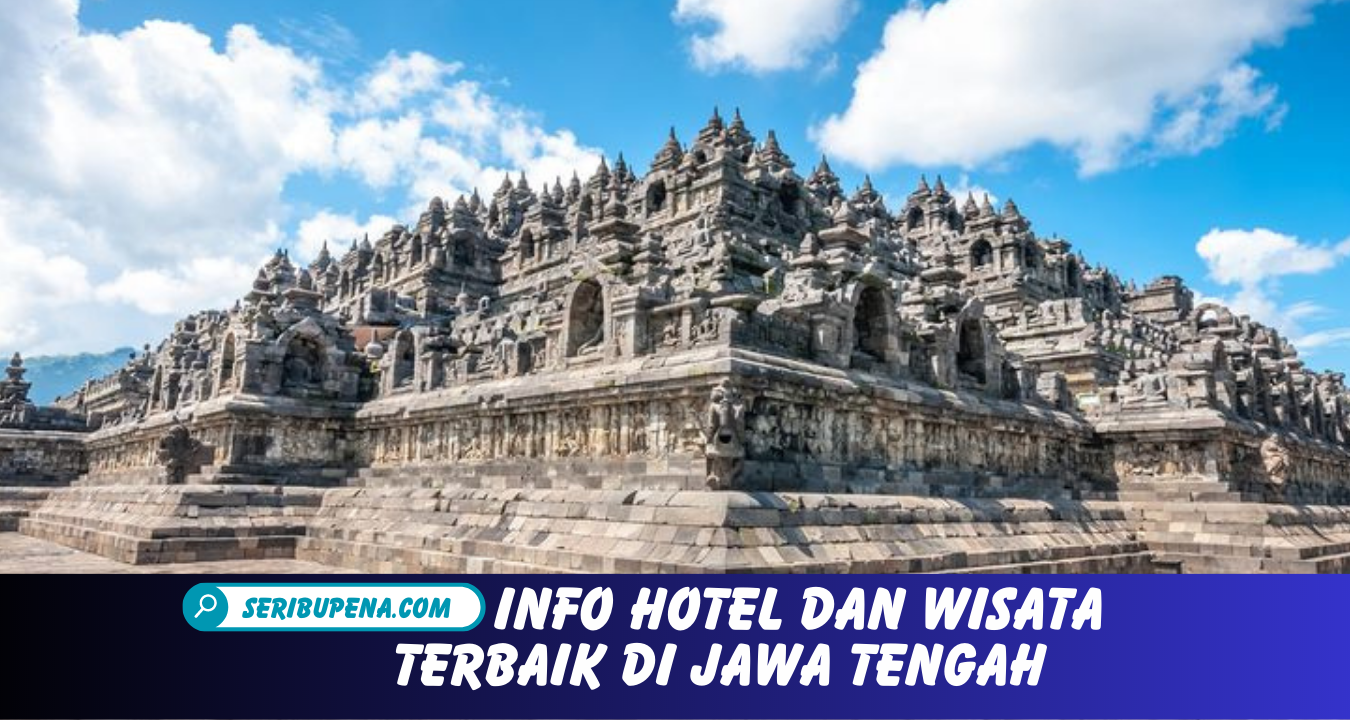 Hotel Murah Terbaik dan Wisata Populer di Jawa Tengah