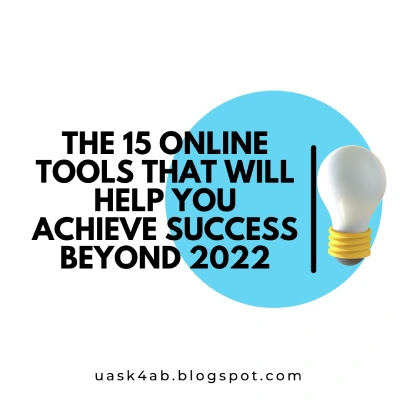 The 15 Online Tools That Will Help You Achieve Success Beyond 2022