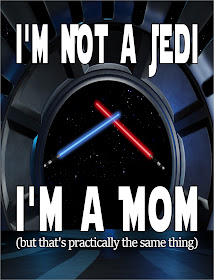 "I'm not a Jedi. I'm a Mom. But that's practically the same thing! Remind yourself what a great mom you are because you are both a Mom and a Jedi!  Get this free printable now.
