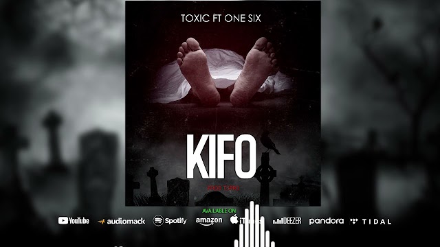AUDIO | Toxic Fuvu Ft. One Six – Kifo | Download