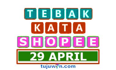 tantangan harian shopee tebak kata 29 april 2022 TERBARU