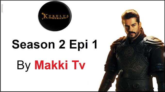 Kurulus Osman Season 2 Episode 1 With Urdu Subtitles By Makki Tv