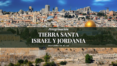 Peregrinación a Tierra Santa 2022, Octubre 10 al 22, Israel y Jordania.