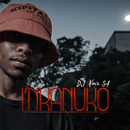 (Amapiano) DJ Nova SA – I’nkanuko (2021)