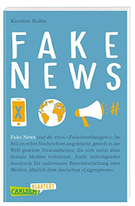 Carlsen Klartext: Fake News: Falschmeldungen in Nachrichten und Politik - kompakt zusammengefasst