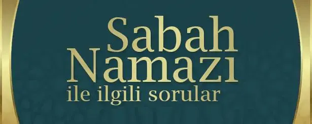 Sabah Namazı İle İlgili Sorular