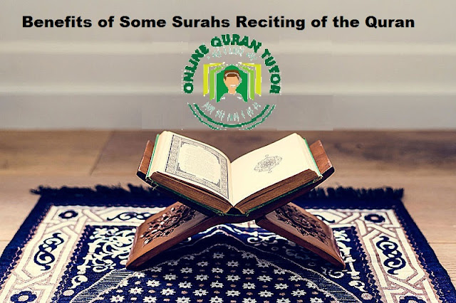 Benefits of Some Surahs Reciting of the Quran