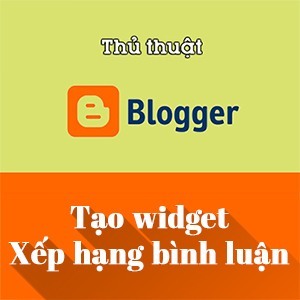 Tạo widget xếp hạng bình luận (Top commentators) cho Blogspot