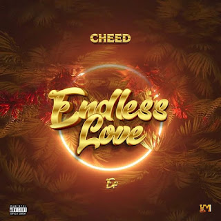 AUDIO | Cheed – Endless Love EP (Mp3 Audio Download)