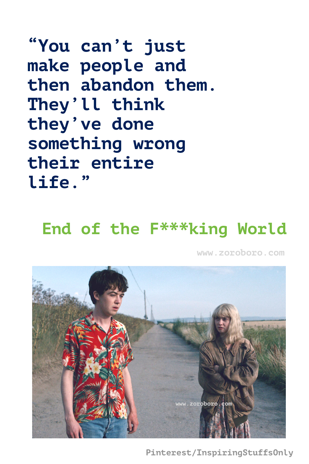The End of the F***ing World Quotes, The End of the F***ing World T.V SHOW/SERIES Quotes. James & Alyssa Dialogues/Scenes. The End of the F***ing World Quotes.  The End of the F***ing World Season 1, 2 &3 Quotes.