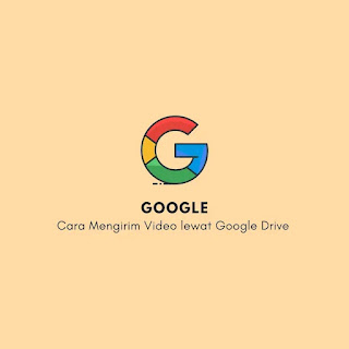 Cara Mengirim Video lewat Google Drive