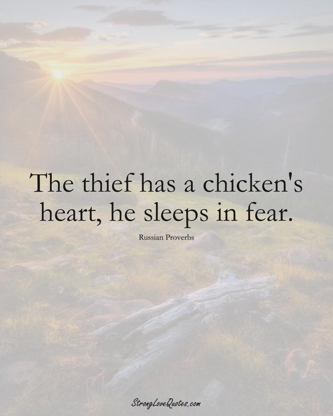 The thief has a chicken's heart, he sleeps in fear. (Russian Sayings);  #AsianSayings