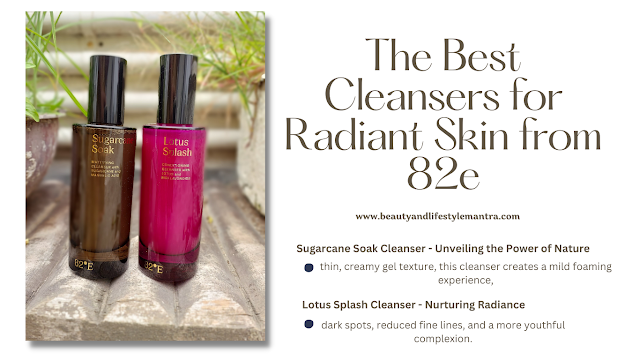 Discover the Best Cleansers for Radiant Skin from 82e  - Sugarcane Soak and Lotus Splash