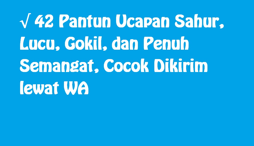 pantun ucapan sahur dan selamat berpuasa