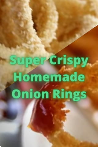 Super Crispy Homemade Onion Rings