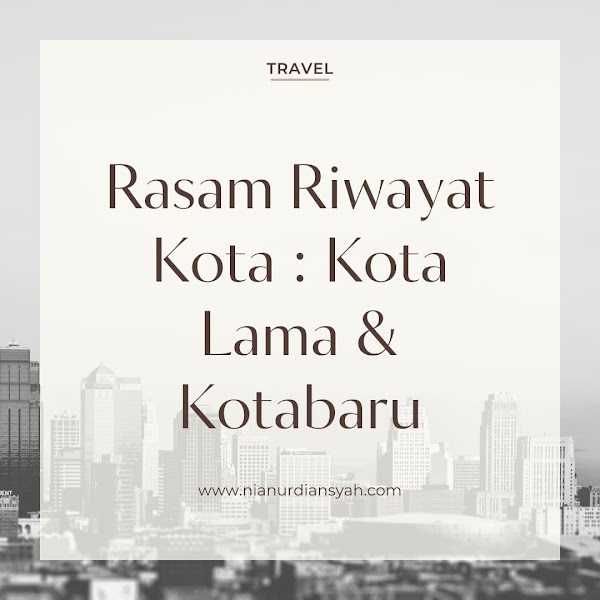 Rasam Riwayat Kota : Tentang Kota Lama dan Kotabaru