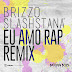 Brizzo X Slash - Eu Amo RAP ( Remix )‏