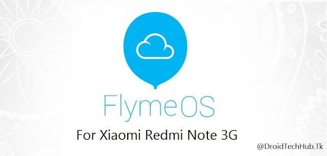 Flyme OS ROM (5.0.2) For Xiaomi Redmi Note 3G ROM (Review + Download Link)