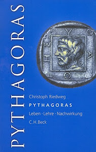 Pythagoras. Leben, Lehre, Nachwirkung.