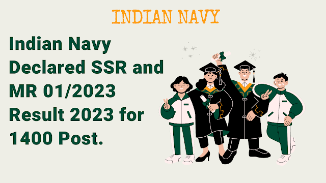 Indian Navy Declared SSR and MR 01/2023 Result 2023 for 1400 Post.