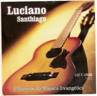 Luciano Santhiago - Voz e Violão - vol.2 - Clássicos da música Evangélica 2001