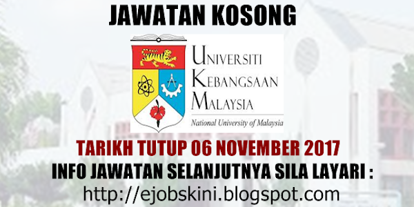 Jawatan Kosong Universiti Kebangsaan Malaysia (UKM) - 06 November 2017