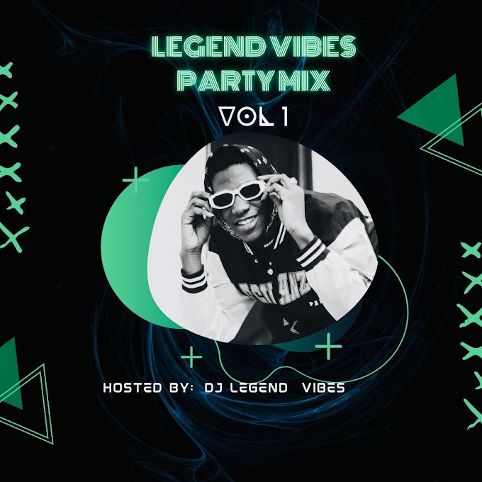 [Mixtape] DJ Legend – Legend Vibes Party mix.mp3