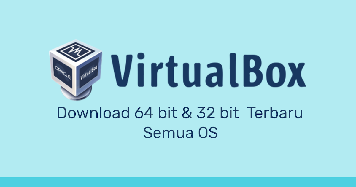 Download Virtualbox 64 bit dan 32 bit Terbaru | Portal ...