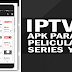 Apk Para Ver Películas, Series y Tv ¡Gratis! IPTV Player