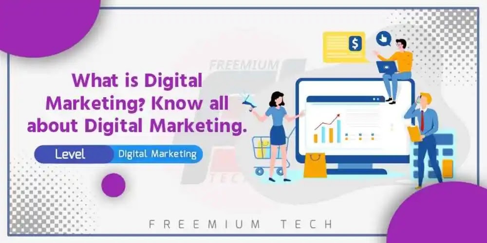 What is Digital Merketing - Digital Merketing - Freemium Tech