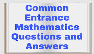 Common Entrance Mathematics Questions and Answers