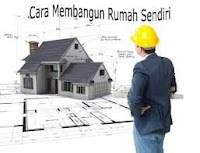 Cara Membangun Rumah Sendiri Tahap demi Tahap