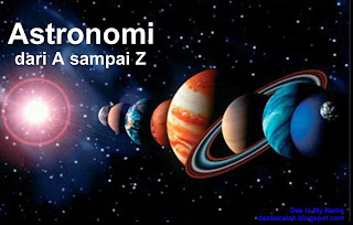 Daftar Istilah-Istilah Dalam Dunia Astronomi A-Z