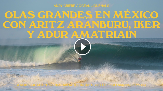 OLAS GRANDES en MÉXICO SURF con ARITZ ARANBURU IKER y ADUR AMATRIAIN - OCEAN JOURNALS EP 08