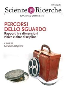 Percorsi dello sguardo (2016) | A cura di Ornella Castiglione | Scienze e Ricerche 23SB | ISBN N.A. | Italiano | PDF HQ | 27,9 MB | 110 pagine
Scienze e Ricerche è una rivista quindicinale.
Gli interventi e i contributi pubblicati sulla rivista sono disponibili anche online in modalità open access, cioè a libera lettura, a meno che l’autore non ritenga di inibire tale possibilità.
Scienze e Ricerche ospita due tipologie di contributi:
- interventi, analisi, recensioni, comunicazioni e  in genere articoli di divulgazione scientifica (sia in italiano che accompagnati eventualmente dalla traduzione in inglese o in altre lingue).
- ricerche e articoli scientifici (in italiano, in inglese o in altre lingue). Gli articoli scientifici seguono le regole della peer review.